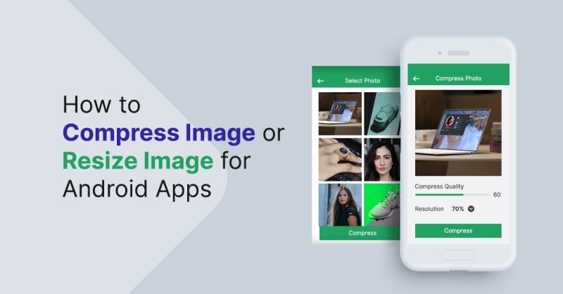 How to Compress Image or Resize Image for Android Apps? - Mindbowser