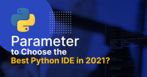 Parameters to choose the best Python IDE editors | Mindbowser