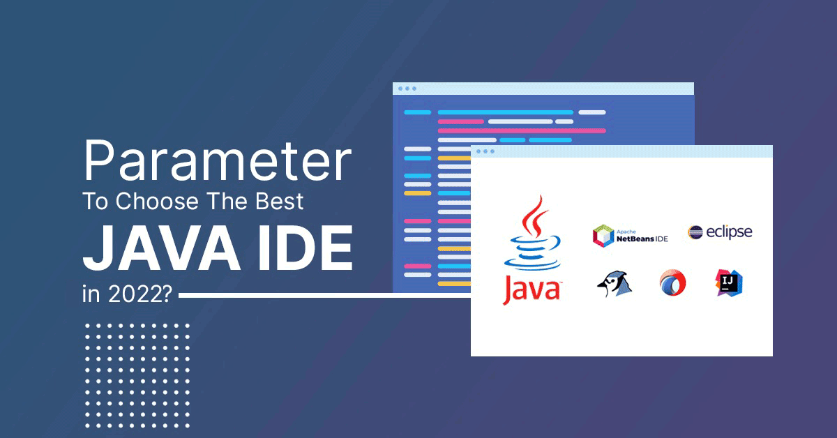Parameter to Choose the Best JAVA IDE in 2022 | Mindbowser