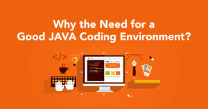 Why the need for good java coding environment | Mindbowser